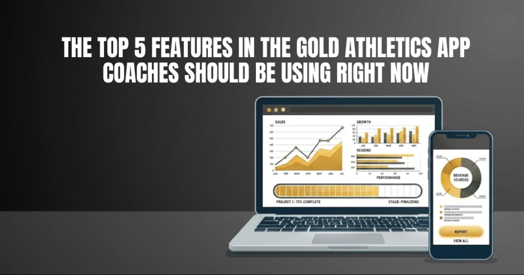 Blog image - The Top 5 Features in the Gold Athletics App Coaches Should Be Using Right Now